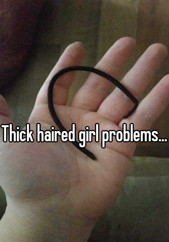 Thick haired girl problems...