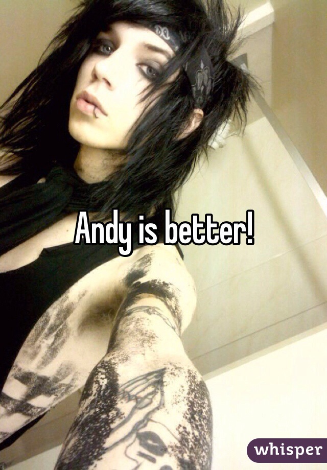 Andy is better!