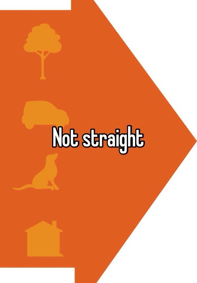 not-straight