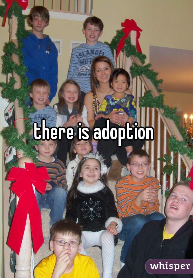 there is adoption 