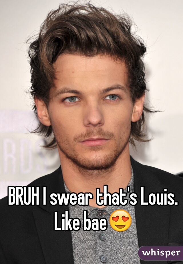 BRUH I swear that's Louis. Like bae😍