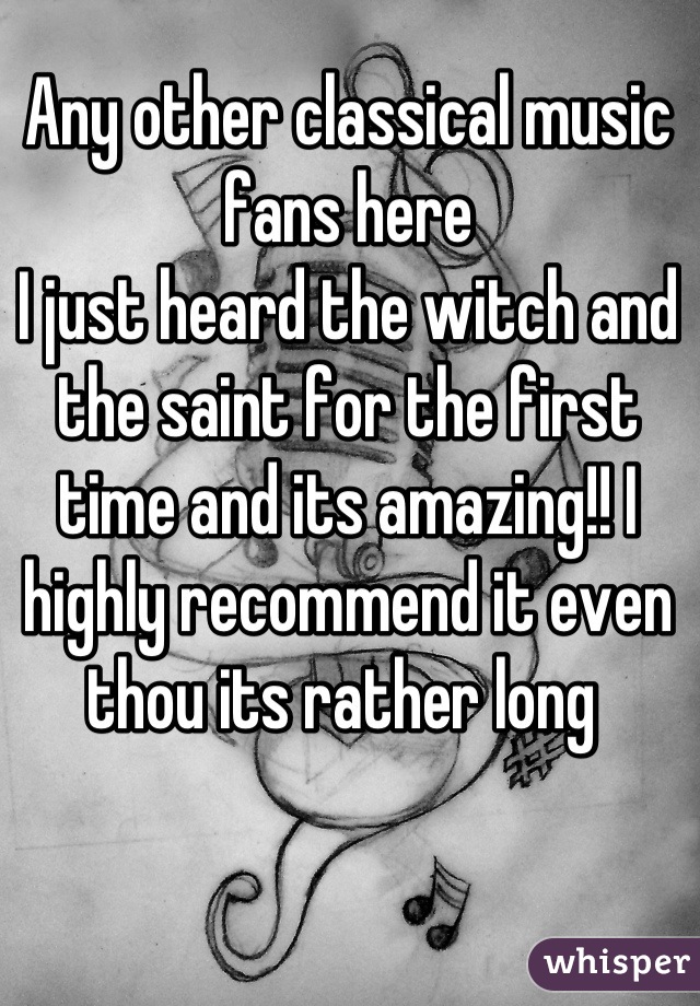 Any other classical music fans here
I just heard the witch and the saint for the first time and its amazing!! I highly recommend it even thou its rather long 