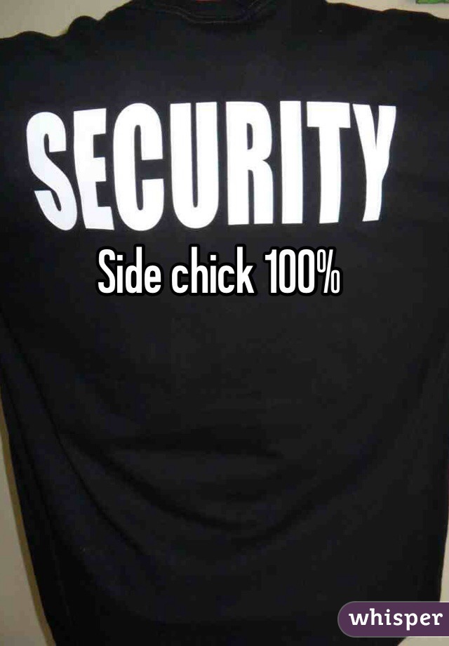 Side chick 100%