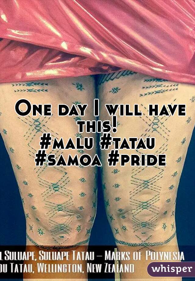 One day I will have this! 

#malu #tatau #samoa #pride