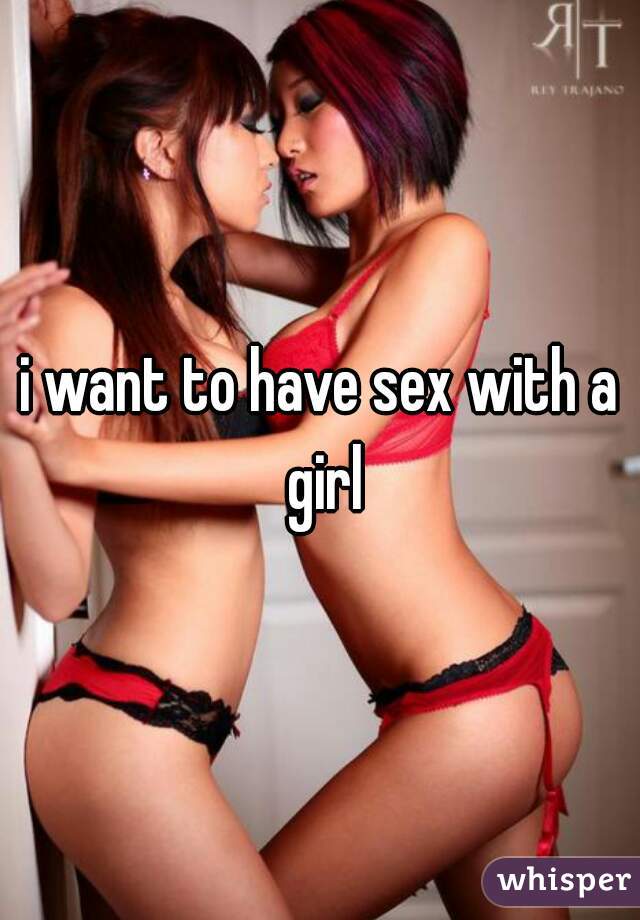 i want to have sex with a girl