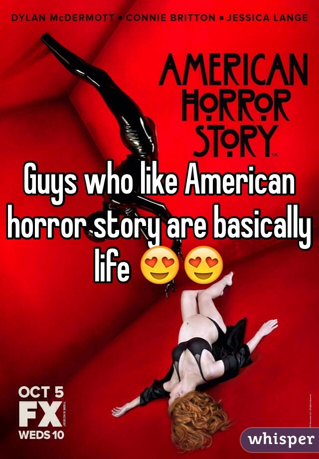 Guys who like American horror story are basically life 😍😍