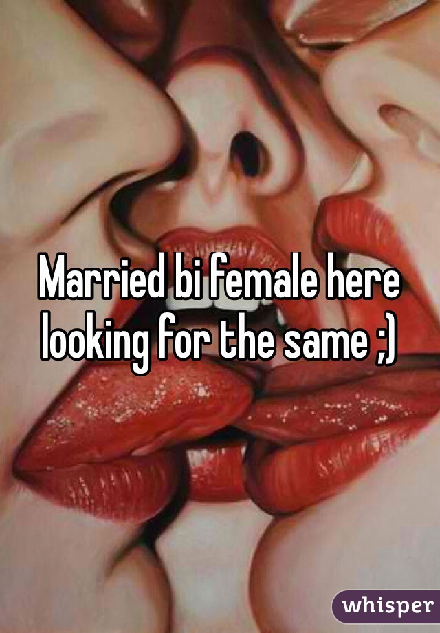 Married bi female here looking for the same ;)
