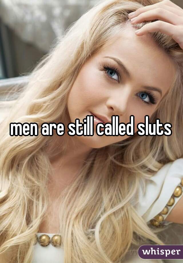 men are still called sluts