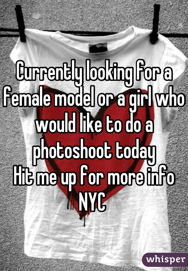 Currently looking for a female model or a girl who would like to do a photoshoot today 
Hit me up for more info 
NYC 