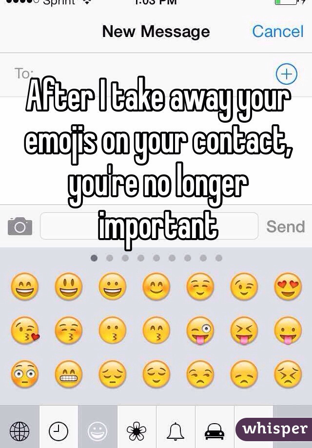 After I take away your emojis on your contact, you're no longer important