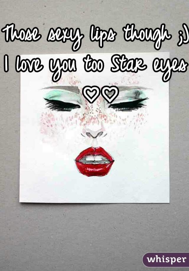 Those sexy lips though ;)

I love you too Star eyes ♡♡