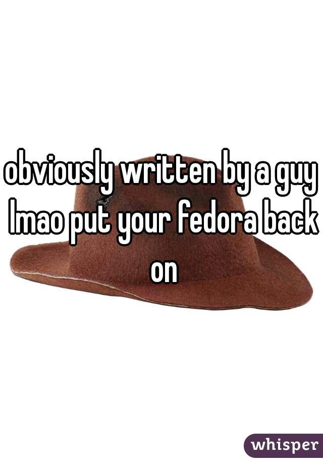 obviously written by a guy lmao put your fedora back on