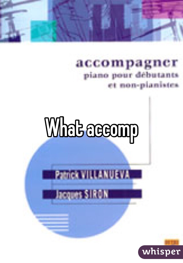 What accomp