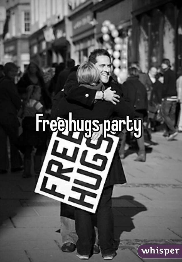 Free hugs party 