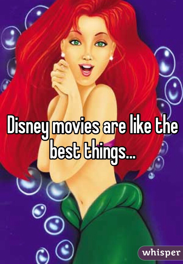 Disney movies are like the best things...