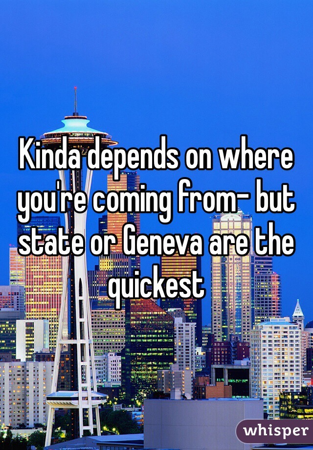 Kinda depends on where you're coming from- but state or Geneva are the quickest