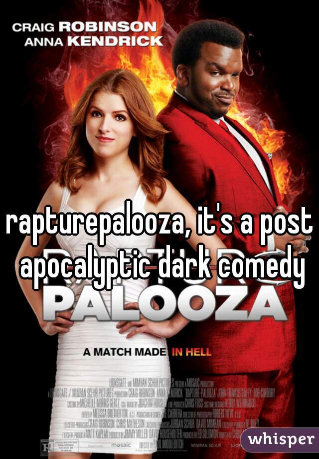 rapturepalooza, it's a post apocalyptic dark comedy