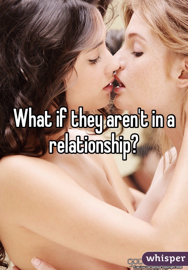 What if they aren't in a relationship?