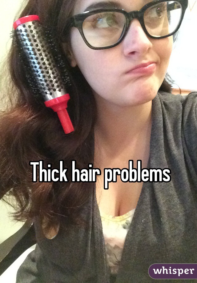 Thick hair problems