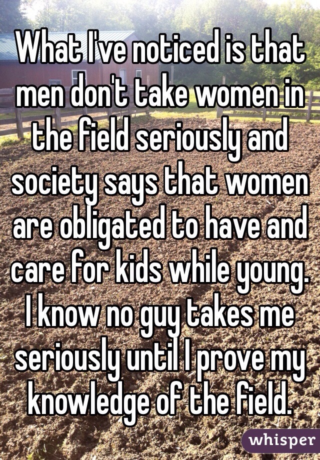 What I've noticed is that men don't take women in the field seriously and society says that women are obligated to have and care for kids while young. 
I know no guy takes me seriously until I prove my knowledge of the field.