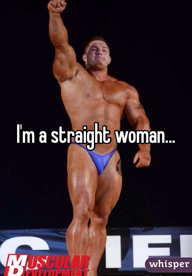 I'm a straight woman...