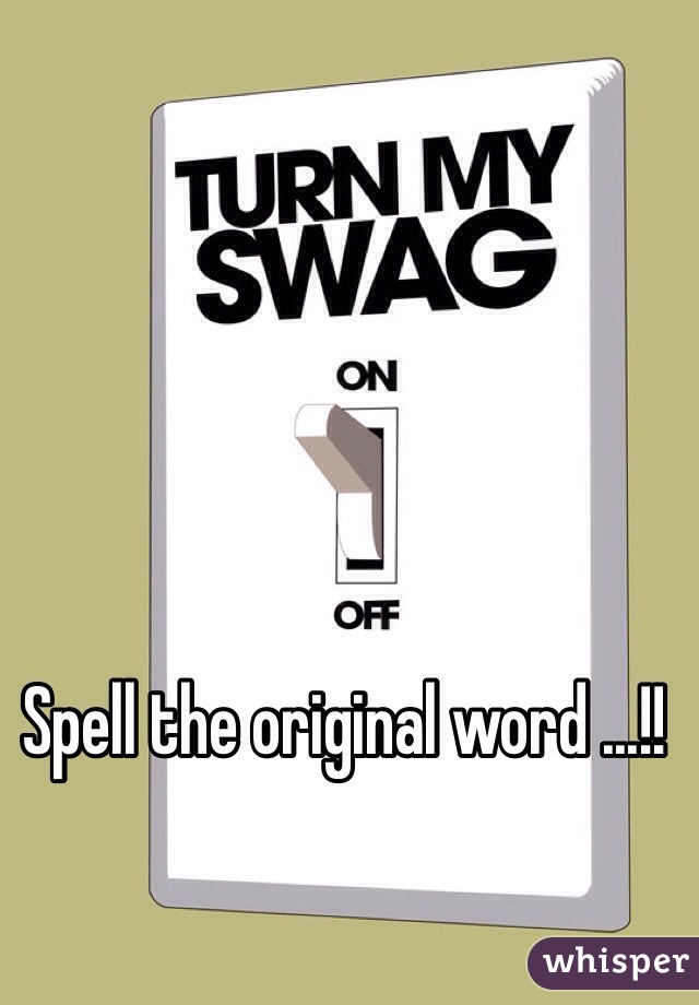 Spell the original word ...!!