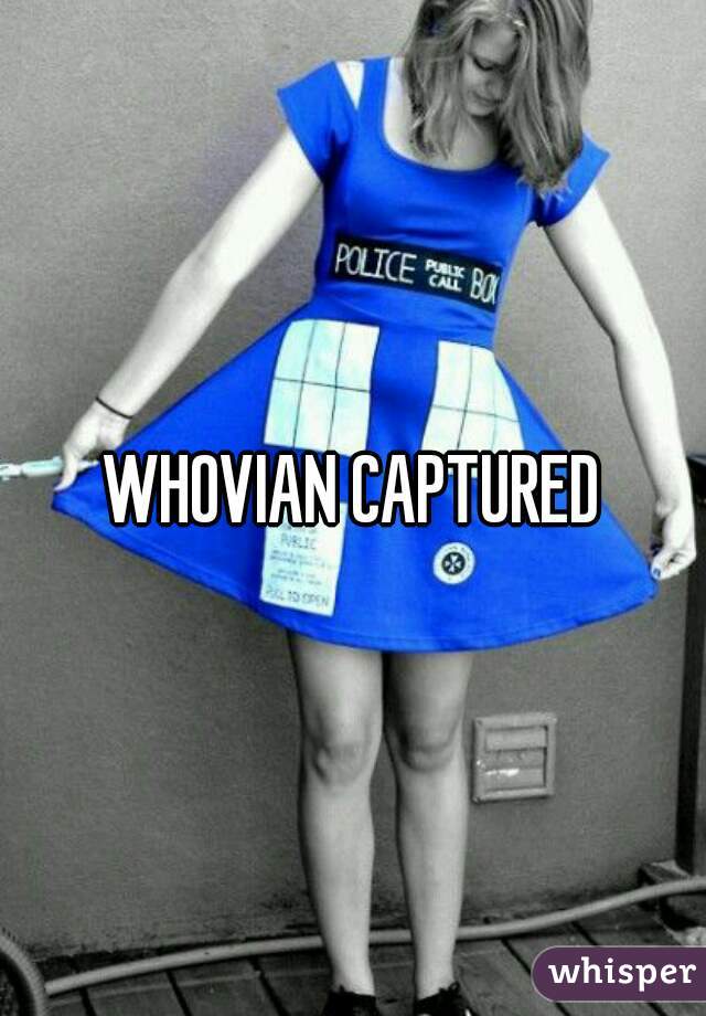 WHOVIAN CAPTURED