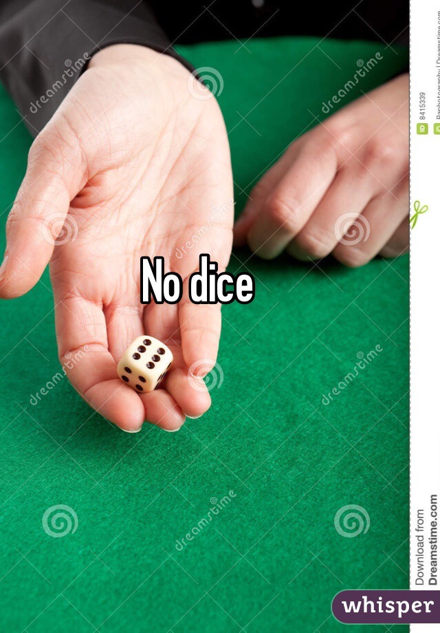 No dice