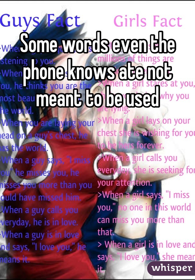 Some words even the phone knows ate not meant to be used