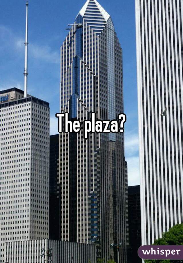 The plaza?