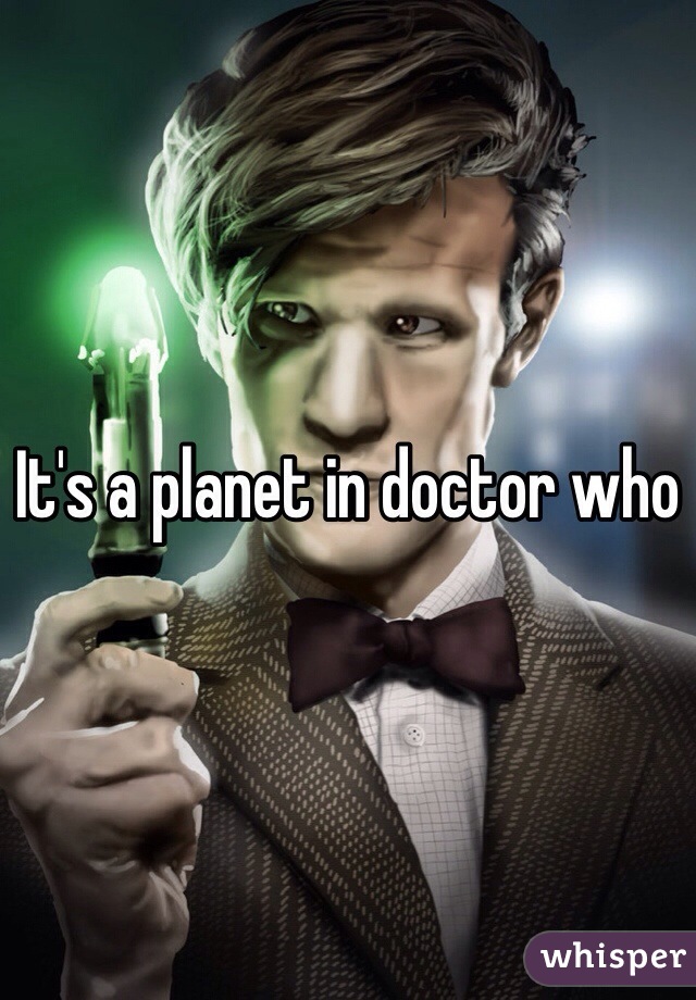 It's a planet in doctor who