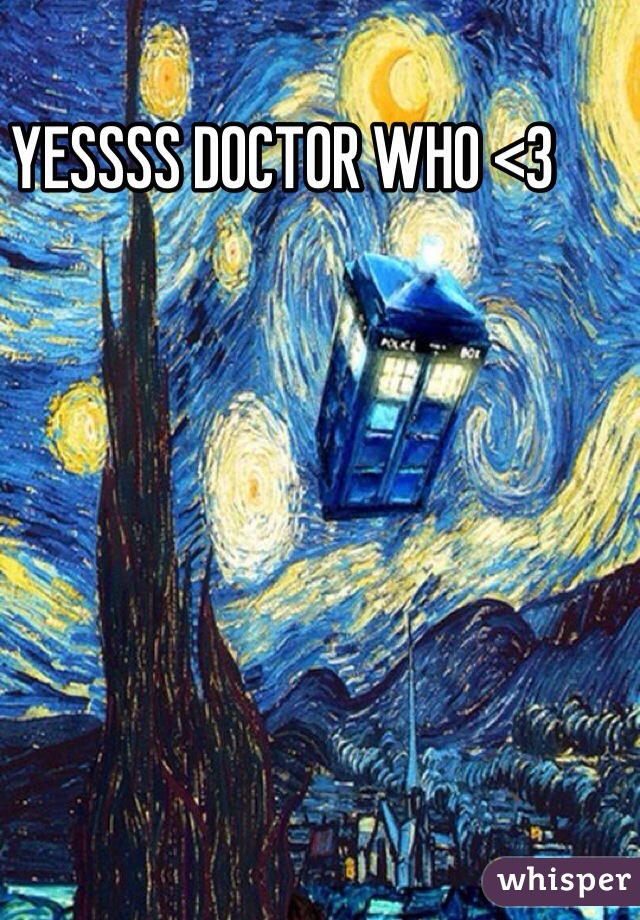 YESSSS DOCTOR WHO <3