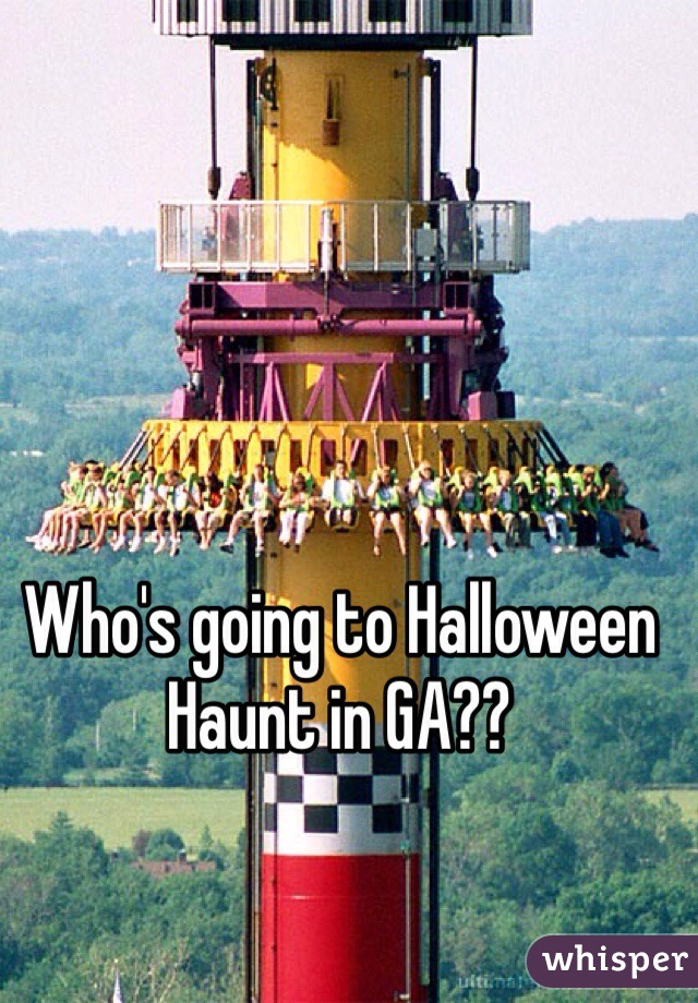 Who's going to Halloween Haunt in GA??