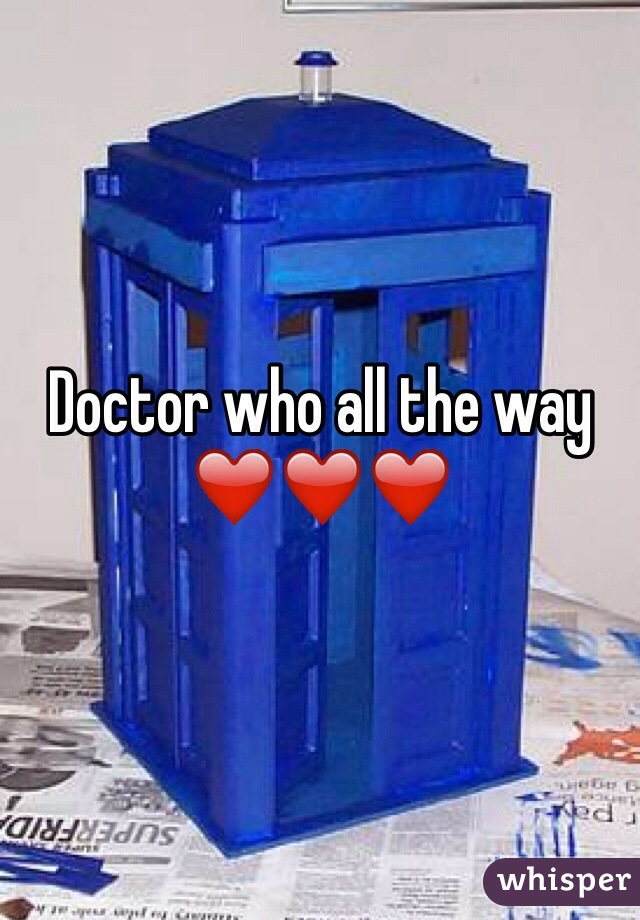 Doctor who all the way ❤️❤️❤️