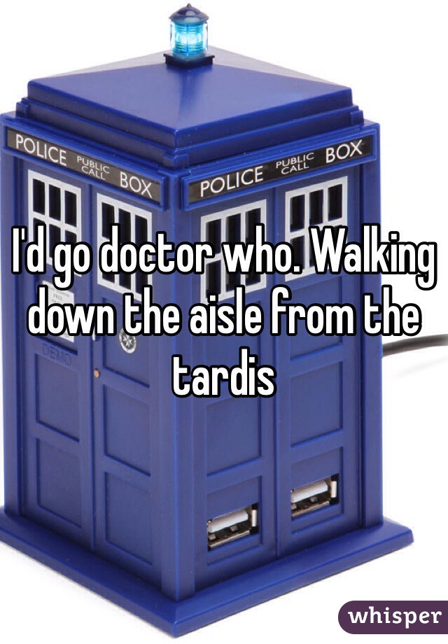 I'd go doctor who. Walking down the aisle from the tardis