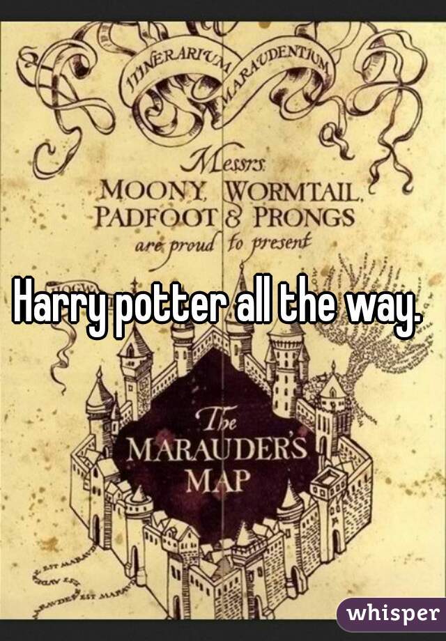 Harry potter all the way. 