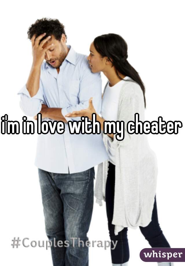 i'm in love with my cheater