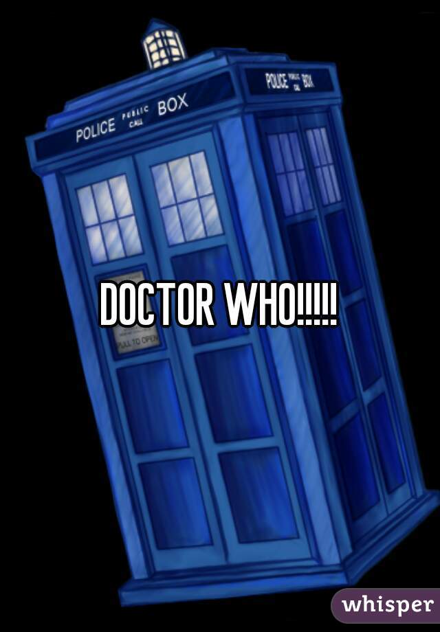 DOCTOR WHO!!!!!