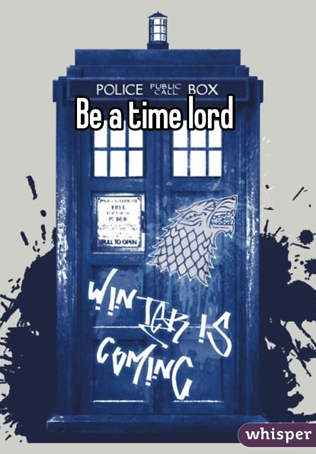 Be a time lord 