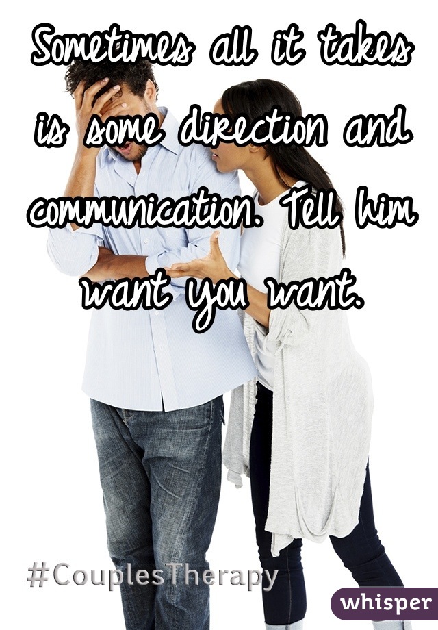 Sometimes all it takes is some direction and communication. Tell him want you want.