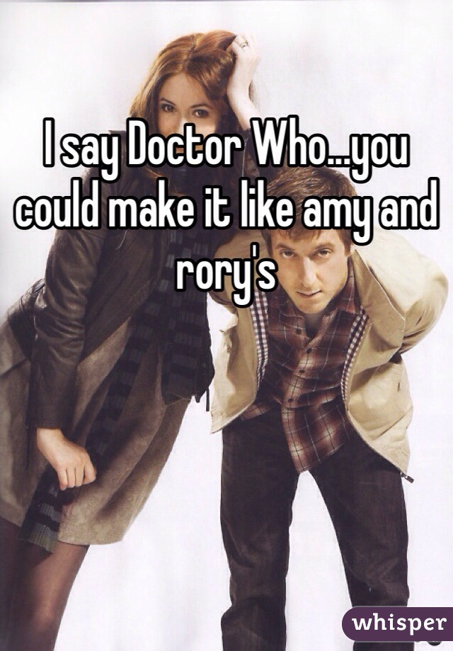 I say Doctor Who...you could make it like amy and rory's