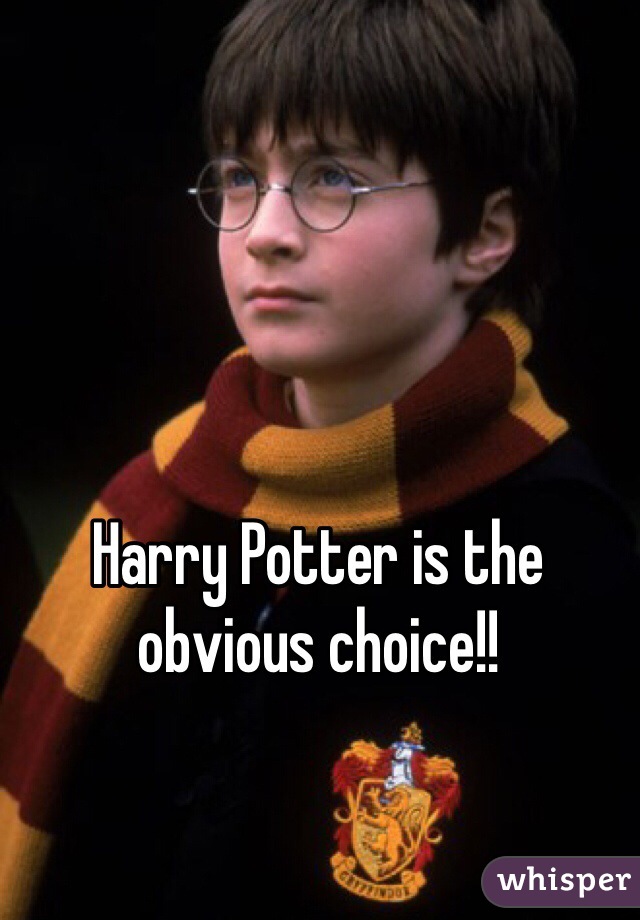 Harry Potter is the obvious choice!!