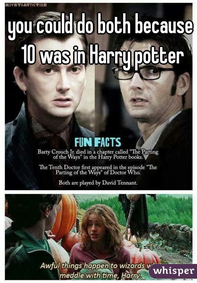 you could do both because 10 was in Harry potter