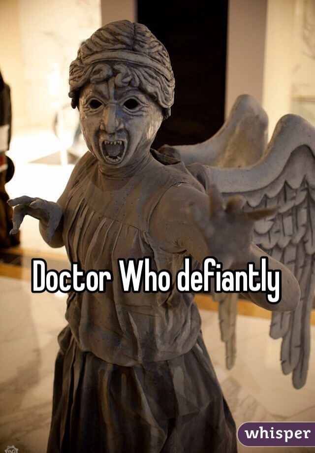 Doctor Who defiantly
