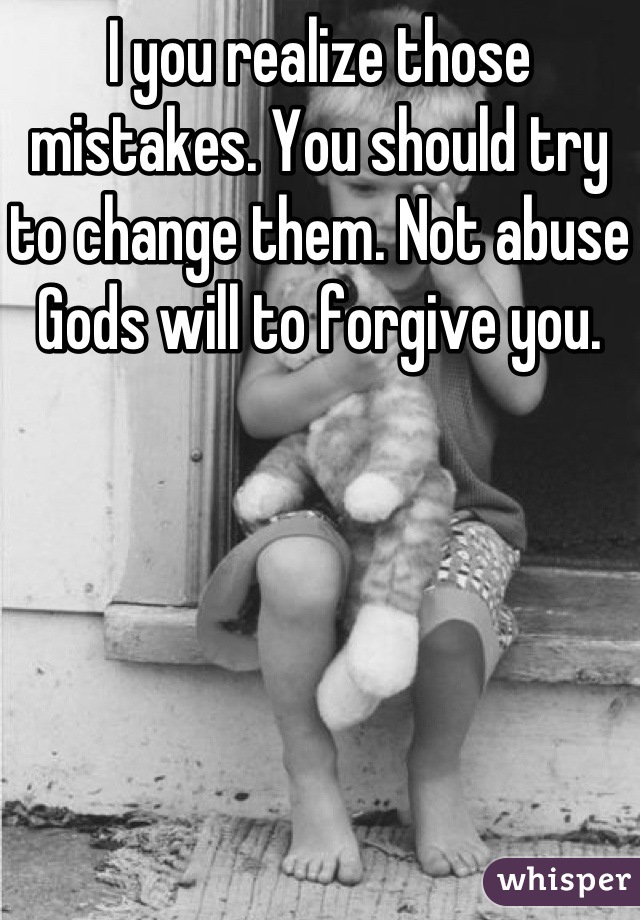 I you realize those mistakes. You should try to change them. Not abuse Gods will to forgive you.  