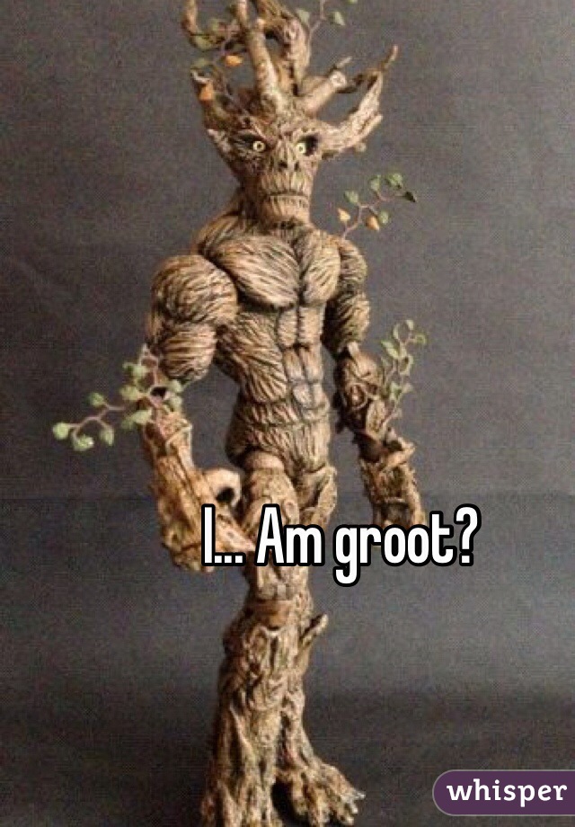 I... Am groot?