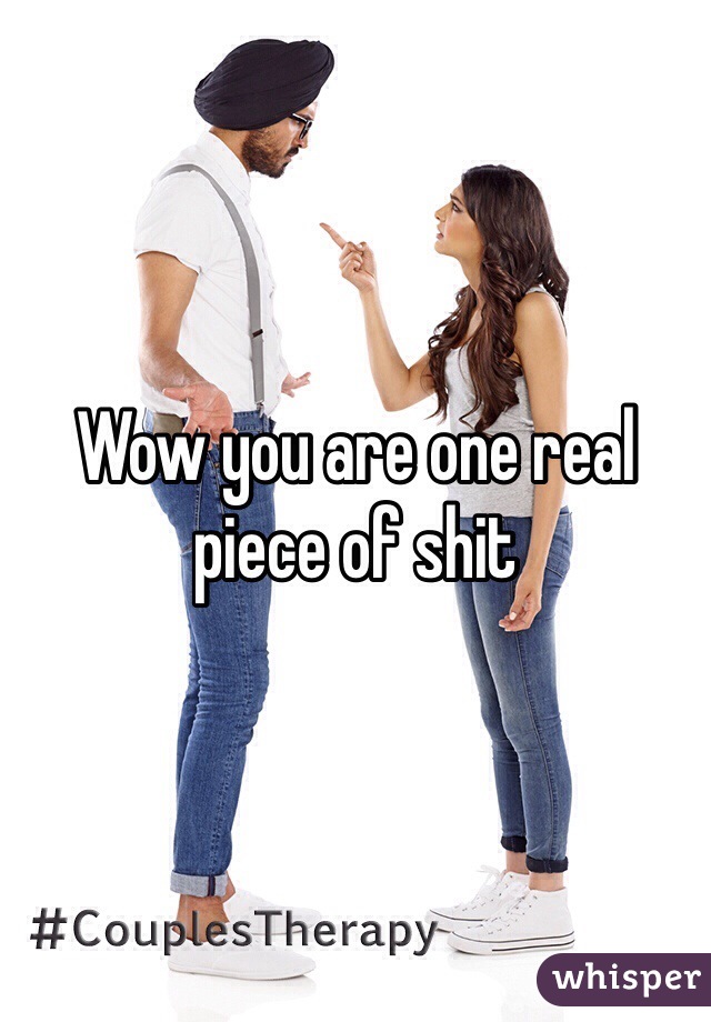 Wow you are one real piece of shit