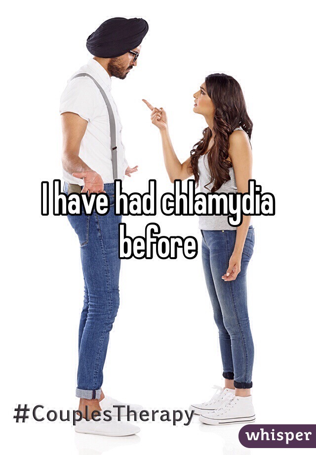 I have had chlamydia before   