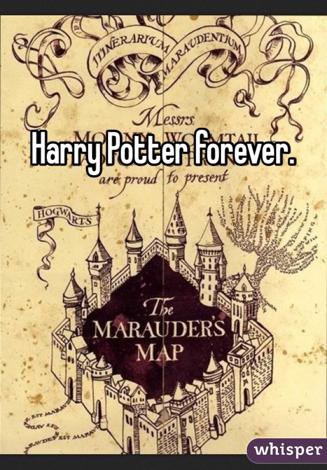 Harry Potter forever. 