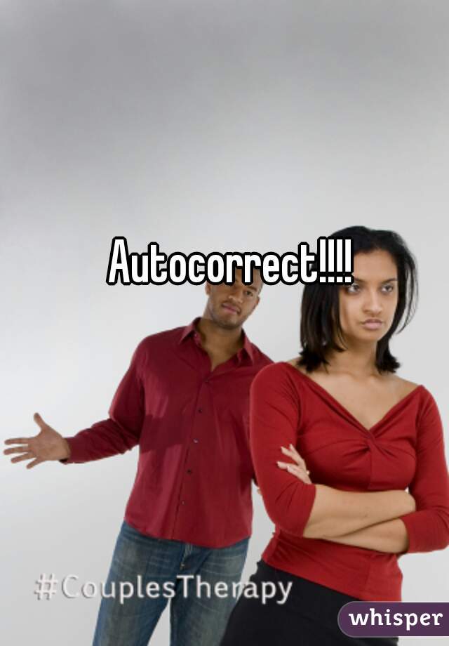 Autocorrect!!!! 